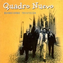 Quadro Nuevo - Buongiorno Tristezza EU수입반, 1CD