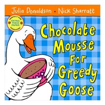 Chocolate Mousse for Greedy Goose, Macmillan Uk
