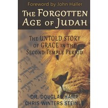 (영문도서) The Forgotten Age of Judah: The Untold Story of Grace in the Second Temple Period Paperback, Commonwealth of Israel Foun..., English, 9798985517606