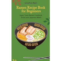 Super Ramen Recipe Book for Beginners: Super Tasty Quick and Easy Ramen Collection Hardcover, Jonathan Rees, English, 9781802691238