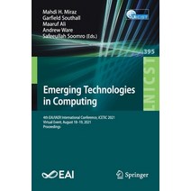 (영문도서) Emerging Technologies in Computing: 4th EAI/IAER International Conference iCETiC 2021 Virtu... Paperback, Springer, English, 9783030900151