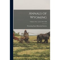 (영문도서) Annals of Wyoming; Volume 5 No. 1 2 3 4 1927-1928 Paperback, Hassell Street Press, English, 9781015073203