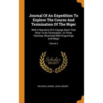 (영문도서) Journal Of An Expedition To Explore The Course And Termination Of The Niger: With A Narrative... Hardcover, Franklin Classics, English, 9780343600136