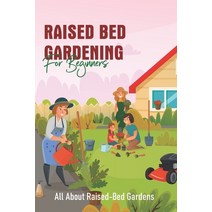 Raised Bed Gardening For Beginners: All About Raised-Bed Gardens: Raised Bed Gardening Tips Paperback, Independently Published, English, 9798595222464