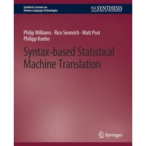 (영문도서) Syntax-Based Statistical Machine Translation Paperback, Springer, English, 9783031010361