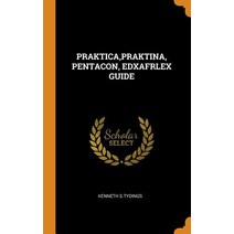(영문도서) Praktica Praktina Pentacon Edxafrlex Guide Hardcover, Franklin Classics, English, 9780343280734