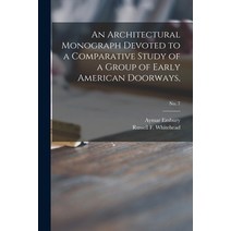 (영문도서) An Architectural Monograph Devoted to a Comparative Study of a Group of Early American Doorwa... Paperback, Legare Street Press, English, 9781013647246