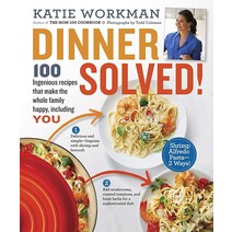Dinner Solved!: 100 Ingenious Recipes That Make the Whole Family Happy Including You! 하드cover