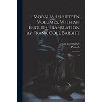 (영문도서) Moralia in Fifteen Volumes With an English Translation by Frank Cole Babbitt: 6 Paperback, Legare Street Press, 9781021512130