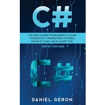 C#: The Crash Course for Beginners to Learn the Basics of C Programming with Real Examples Easily a... Hardcover, Tiger Gain Ltd, English, 9781914306693