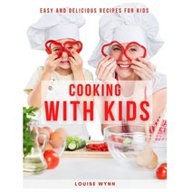 Cooking with Kids: Easy and Delicious Recipes for Kids Paperback, Independently Published, English, 9798585841606