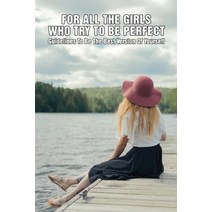 (영문도서) For All The Girls Who Try To Be Perfect: Guidelines To Be The Best Version Of Yoursefl: Child... Paperback, Independently Published, English, 9798749354560