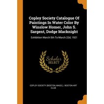 Copley Society Catalogue Of Paintings In Water Color By Winslow Homer John S. Sargent Dodge Mackni... Paperback, Franklin Classics