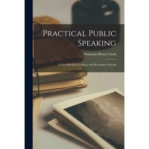 (영문도서) Practical Public Speaking: a Text-book for Colleges and Secondary Schools Paperback, Legare Street Press, English, 9781015367258