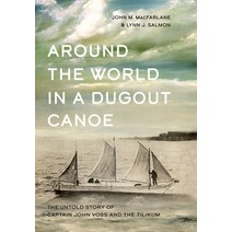 (영문도서) Around the World in a Dugout Canoe: The Untold Story of Captain John Voss and the Tilikum Hardcover, Harbour Publishing, English, 9781550178791