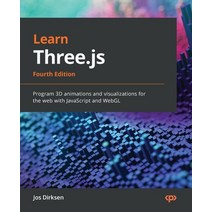 (영문도서) Learn Three.js - Fourth Edition: Program 3D animations and visualizations for the web with Ja... Paperback, Packt Publishing, English, 9781803233871