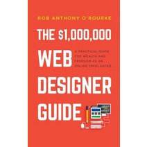 $1 000 000 Web Designer Guide: A Practical Guide for Wealth and Freedom as an Online Freelancer Hardcover, Fox Web School Ltd, English, 9781838312817