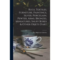 (영문도서) Rugs Textiles Furniture Paintings Silver Porcelain Pewter Arms Bronzes Miniatures S... Paperback, Hassell Street Press, English, 9781015114463