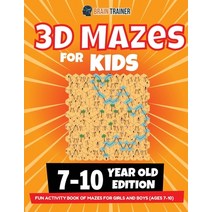 3D Maze For Kids - 7-10 Year Old Edition - Fun Activity Book Of Mazes For Girls And Boys (Ages 7-10) Paperback, Brain Trainer