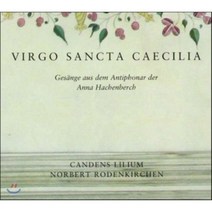 [CD] Candens Lilium 동정녀 산타 체칠리아 - 안나 하헨베르슈: 안티폰 모음집 (Virgo Sancta Caecilia - Anna Hache...