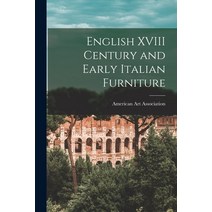 (영문도서) English XVIII Century and Early Italian Furniture Paperback, Hassell Street Press, 9781015168220
