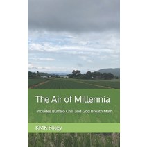 (영문도서) The Air of Millennia: includes Buffalo Chill and God Breath Math Paperback, Independently Published, English, 9798840587454