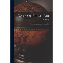 (영문도서) Days of Fresh Air; Being Reminiscences of Outdoor Life Paperback, Hassell Street Press, English, 9781014025494