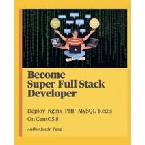Become Super Full Stack Developer: Deploy Nginx PHP MySQL Redis On CentOS 8 Paperback, Independently Published