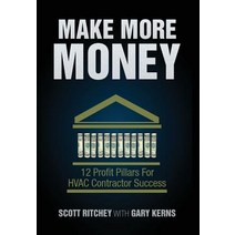 (영문도서) Make More Money: 12 Profit Pillars For HVAC Contractor Success Hardcover, Bookstand Publishing, English, 9781634987288