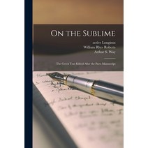 (영문도서) On the Sublime; the Greek Text Edited After the Paris Manuscript Paperback, Legare Street Press, English, 9781014330055