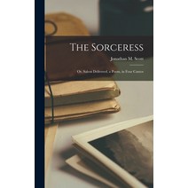 (영문도서) The Sorceress: Or Salem Delivered. a Poem in Four Cantos Hardcover, Legare Street Press, English, 9781016209113