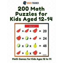 200 Math Puzzles for Kids Aged 12-14 - Math Games for Kids 12 to 14 Paperback, Brain Trainer