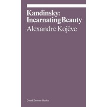 (영문도서) Wassily Kandinsky: Incarnating Beauty Paperback, David Zwirner Books, English, 9781644230817