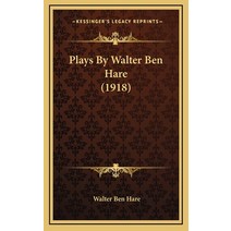 Plays By Walter Ben Hare (1918) Hardcover, Kessinger Publishing