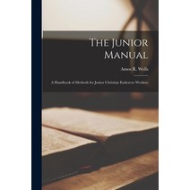 (영문도서) The Junior Manual [microform]: a Handbook of Methods for Junior Christian Endeavor Workers Paperback, Legare Street Press, English, 9781014763549