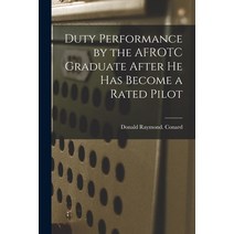 (영문도서) Duty Performance by the AFROTC Graduate After He Has Become a Rated Pilot Paperback, Hassell Street Press