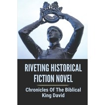 (영문도서) Riveting Historical Fiction Novel: Chronicles Of The Biblical King David: Historical Fiction ... Paperback, Independently Published, English, 9798532875623