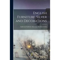 (영문도서) English Furniture Silver and Decorations Paperback, Hassell Street Press, 9781014123152