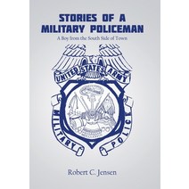 (영문도서) Stories of a Military Policeman: A Boy from the South Side of Town Hardcover, Xlibris Us, English, 9781669872610