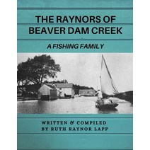 The Raynors of Beaver Dam Creek: A Fishing Family Paperback, Independently Published, English, 9798550645642