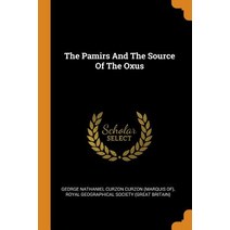 (영문도서) The Pamirs And The Source Of The Oxus Paperback, Franklin Classics, English, 9780343301729