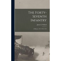(영문도서) The Forty-Seventh Infantry: A History 1917-1918 1919 Hardcover, Legare Street Press, English, 9781016678636