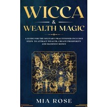 Wicca & Wealth Magic: A Guide for the Solitary Practitioner includes Steps to Attract Wealth Create... Hardcover, Kontakt Digital, English, 9781989785164