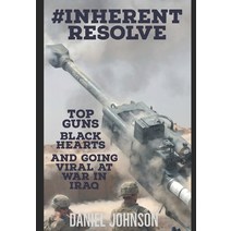#Inherent Resolve: Top Guns Black Hearts and Going Viral at War in Iraq Paperback, Daniel Johnson, English, 9781736465707