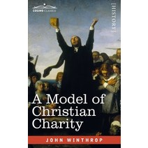 A Model of Christian Charity: A City on a Hill Paperback, Cosimo Classics, English, 9781646792627