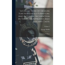 (영문도서) A Collection Of Designs For Household Furniture And Interior Decorwtion In The Most Approved ... Hardcover, Legare Street Press, English, 9781016613293