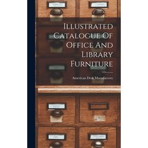 (영문도서) Illustrated Catalogue Of Office And Library Furniture Hardcover, Legare Street Press, English, 9781018193700