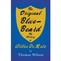 (영문도서) The Original Blue-Beard - The History of Gilles De Retz Paperback, Read & Co. History, English, 9781445596686