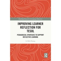 (영문도서) Improving Learner Reflection for TESOL: Pedagogical Strategies to Support Reflective Learning Paperback, Routledge, English, 9781032016771