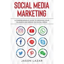 (영문도서) Social Media Marketing: A Comprehensive Guide to Growing Your Brand on Social Media Paperback, Ingram Publishing, English, 9781761036958